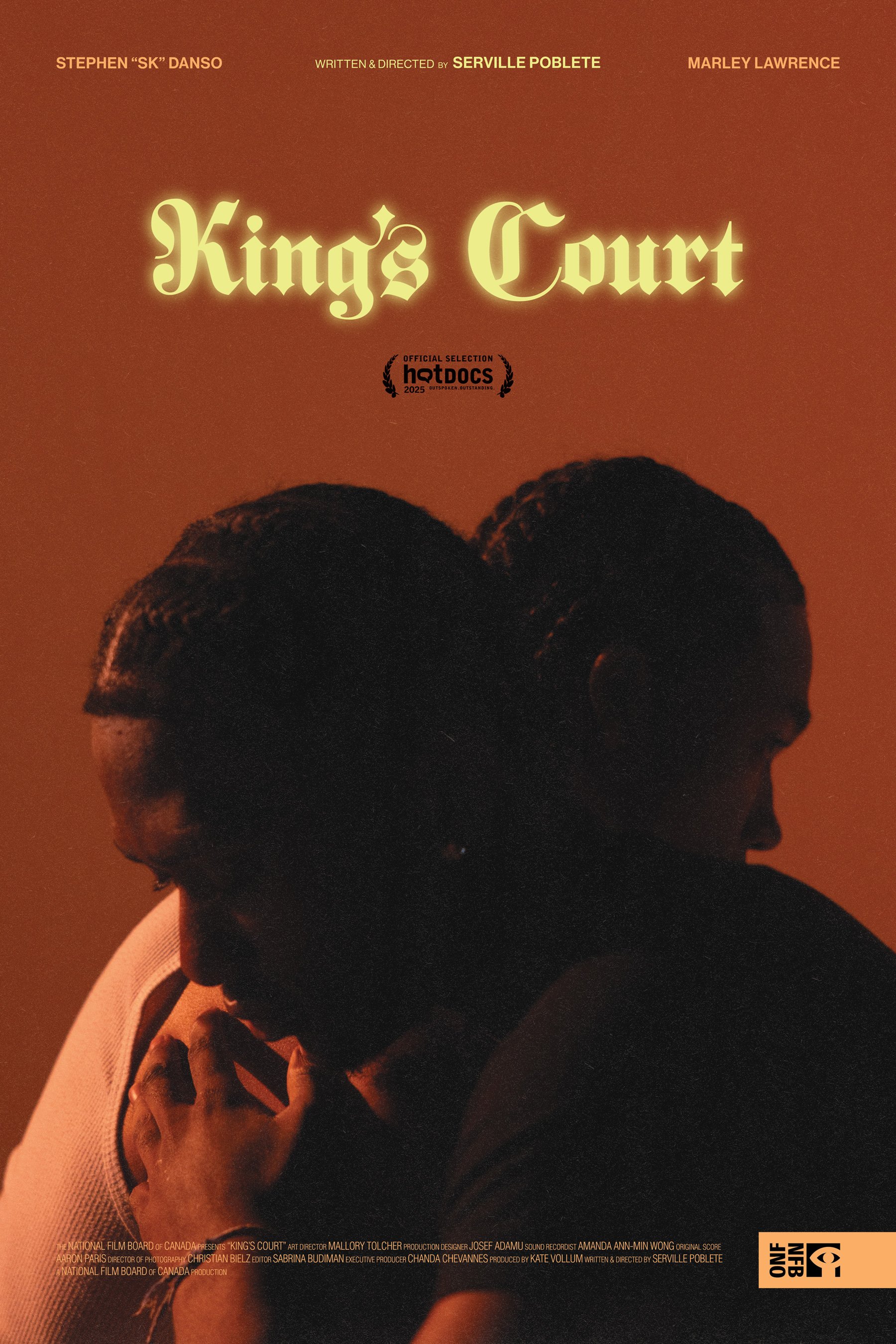 A poster for the Film King's Court with a dark orange background features two silhouetted people standing close together, with their heads and upper bodies touching. Their faces and torsos are obscured by two large blurred rectangles. One person has tightly braided hair, and the other has hair styled in short rows. Their hands rest on each other’s shoulders. At the top, large ornate yellow text reads “King’s Court.” Smaller text above lists names: “Stephen ‘SK’ Danso,” “Written & Directed by Serville Poblete,” and “Marley Lawrence.” A small logo in the center indicates selection for the Hot Docs festival. A production‑company logo is in the lower-right corner, and small credits appear along the bottom.
